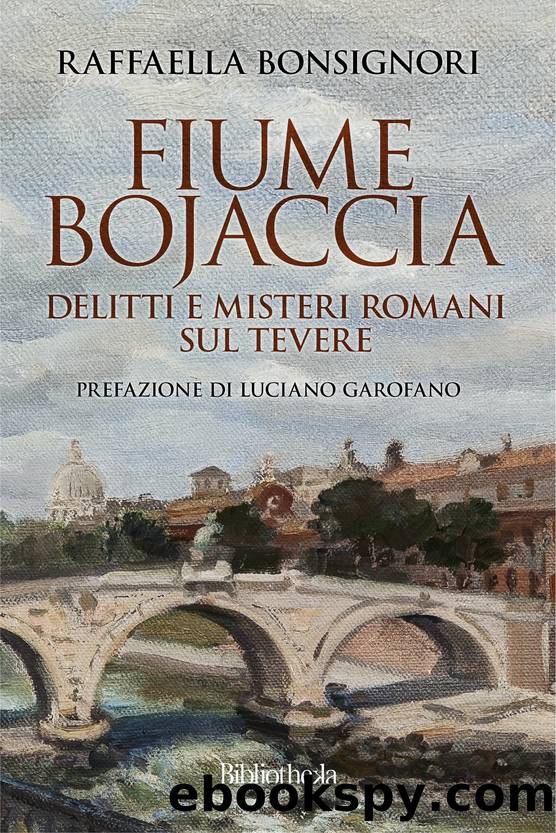 Fiume Bojaccia. Delitti e misteri romani sul Tevere by Raffaella Bonsignori