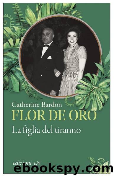 Flor de Oro. La figlia del tiranno by Catherine Bardon