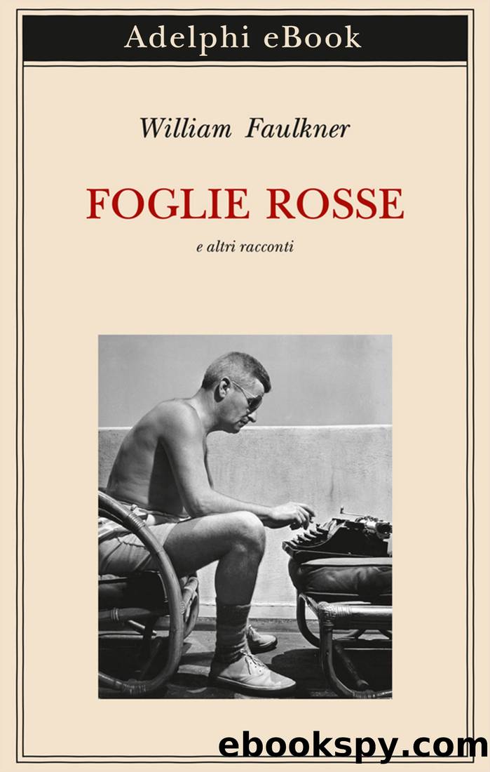 Foglie rosse e altri racconti by William Faulkner