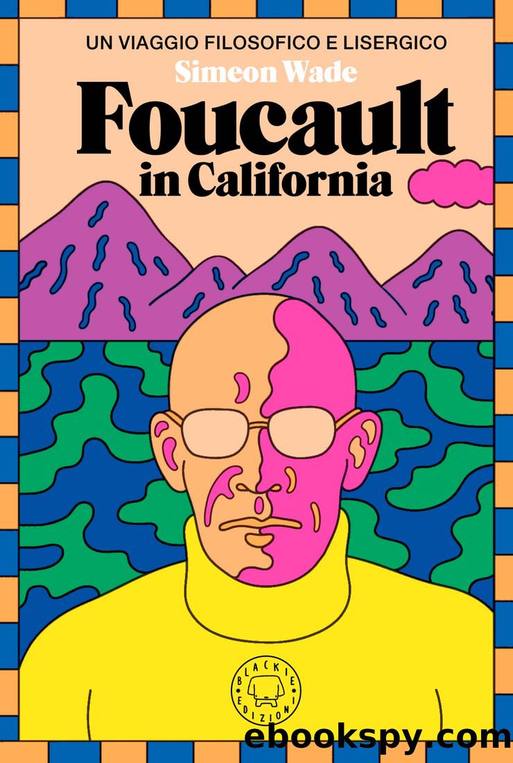 Foucault in California by Simeon Wade