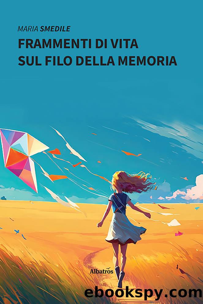 Frammenti di vita sul filo della memoria by Maria Smedile