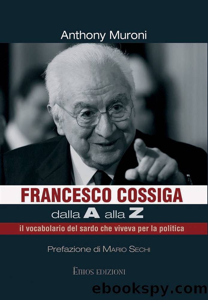 Francesco Cossiga dalla A alla Z by Anthony Muroni