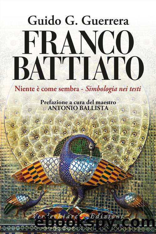 Franco Battiato. Niente Ã¨ come sembra. Simbologia nei testi by Guido G. Guerrera