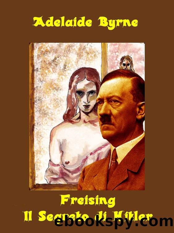 Freising - Il Segreto di Hitler (Italian Edition) by Byrne Adelaide