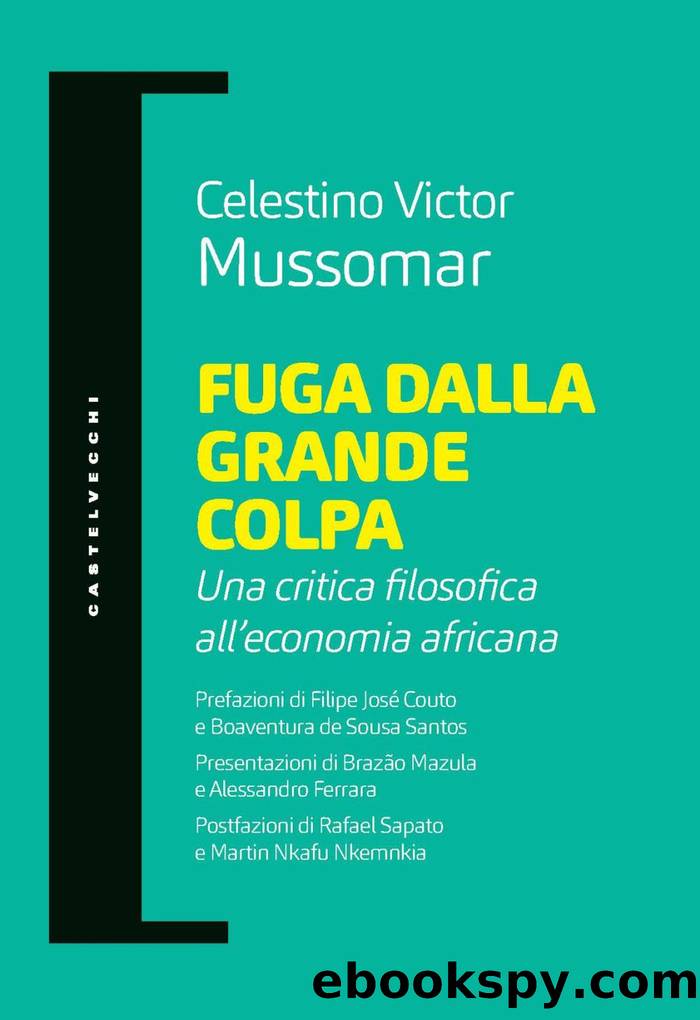 Fuga dalla grande colpa. Una critica filosofica all'economia africana by Celestino Victor Mussomar