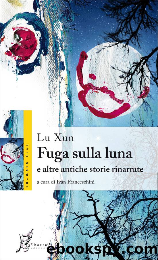 Fuga sulla luna e altre antiche storie rinarrate by Lu Xun