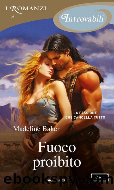 Fuoco proibito (I Romanzi Introvabili) by Madeline Baker