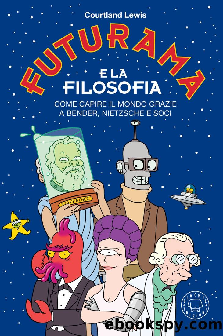 Futurama e la filosofia by Courtland Lewis