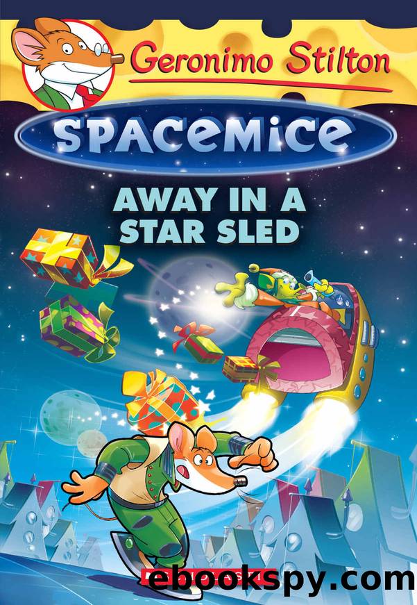 Geronimo Stilton Spacemice #8: Away in a Star Sled by Stilton Geronimo