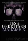 Gerritsen Tess - Jane Rizzoli 07 - 2008 - Madame X by Gerritsen Tess