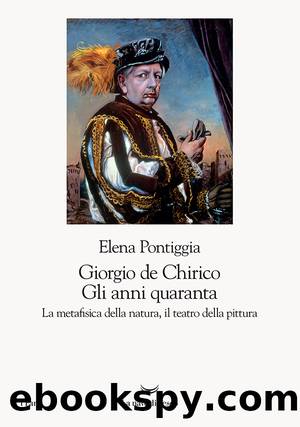 Giorgio De Chirico. Gli anni quaranta by Elena Pontiggia