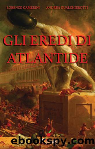 Gli Eredi di Atlantide by Andrea Gualchierotti & Lorenzo Camerini