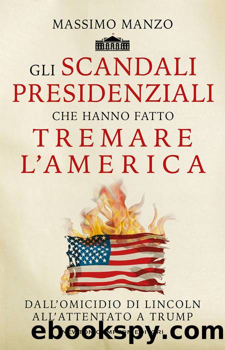 Gli scandali presidenziali che hanno fatto tremare l'America by Massimo Manzo