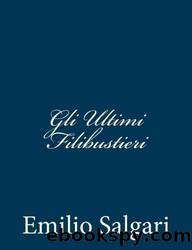 Gli ultimi filibustieri (Italian Edition) by Emilio Salgari