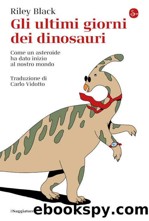 Gli ultimi giorni dei dinosauri by Riley Black