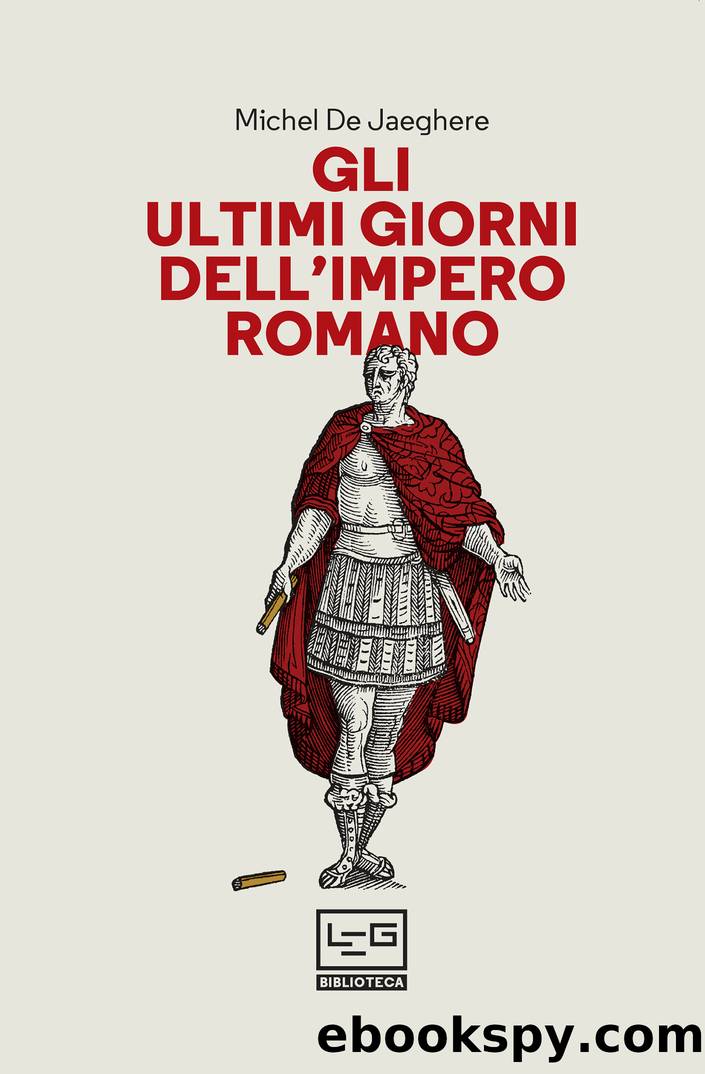 Gli ultimi giorni dell'Impero romano by De Jaeghere Michel