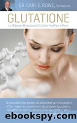 Glutatione (Italian Edition) by Carl Rowe & Monica Vadi