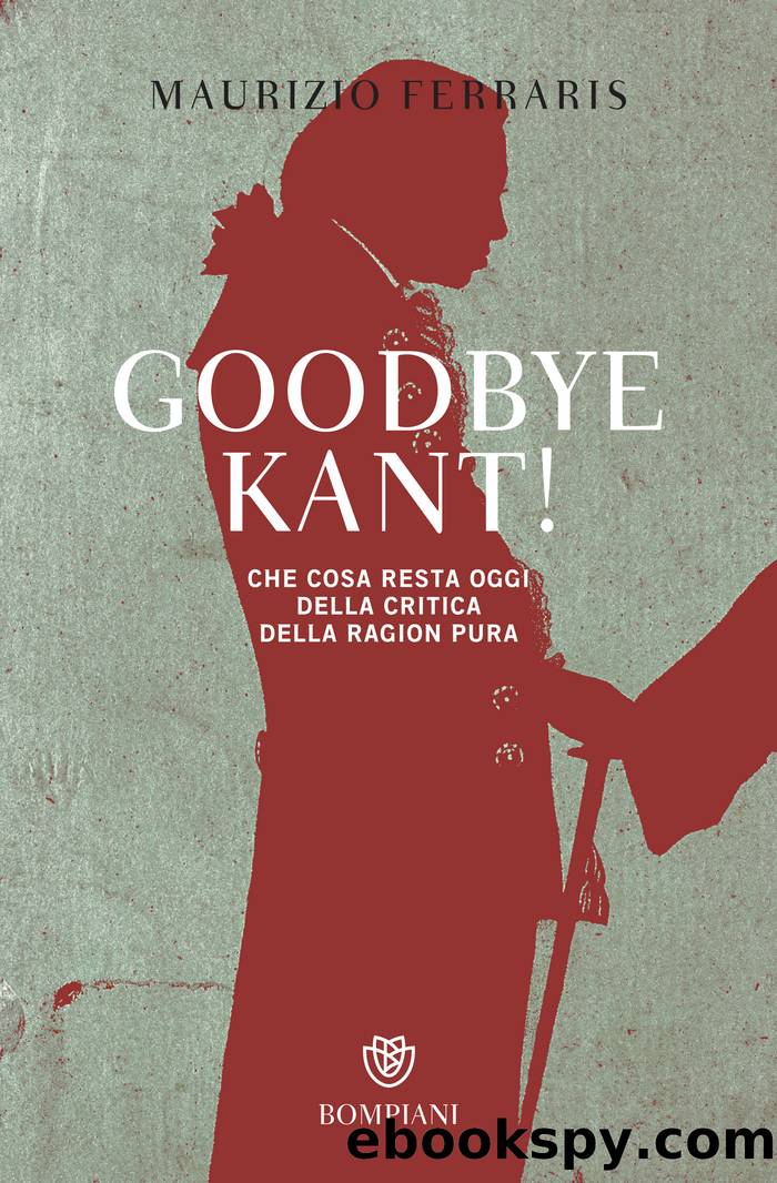 Goodbye Kant! Cosa resta oggi della Critica della ragion pura by Maurizio Ferraris