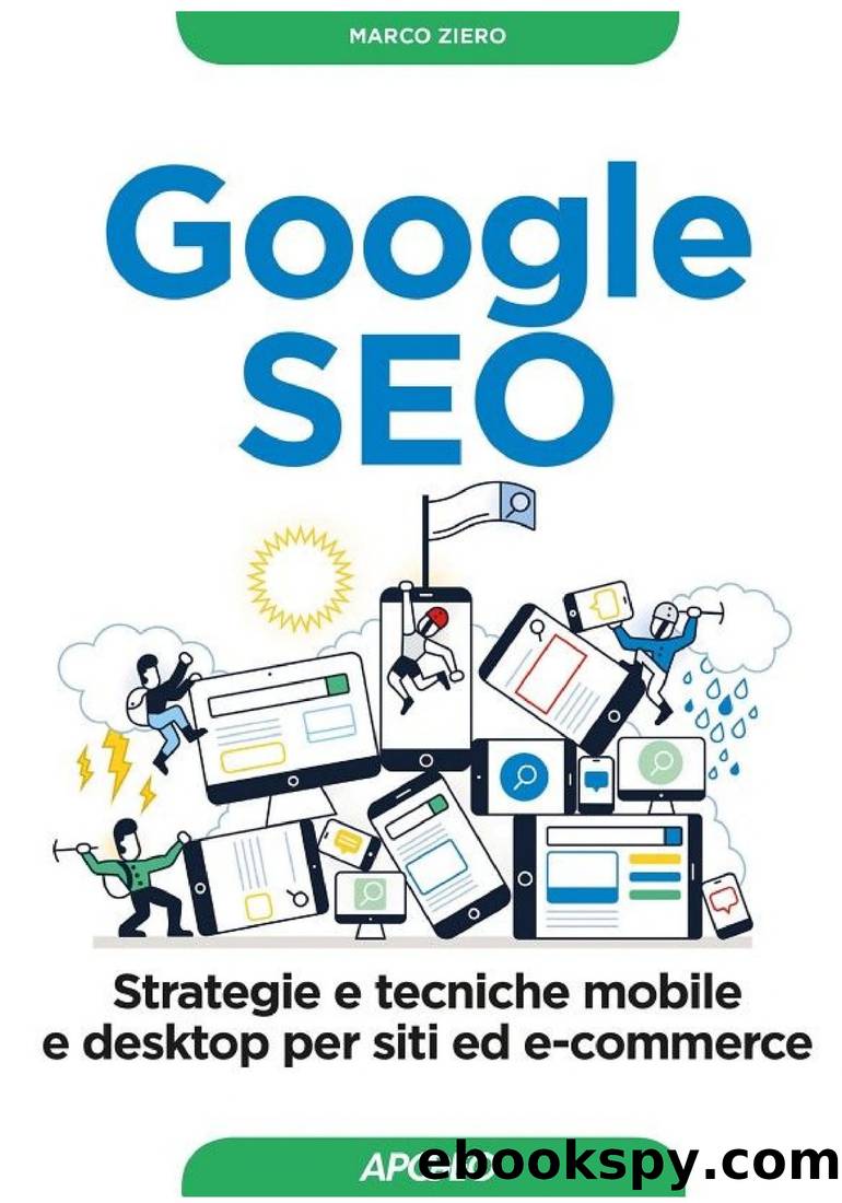 Google SEO: strategie e tecniche mobile e desktop per siti ed e-commerce by Marco Ziero