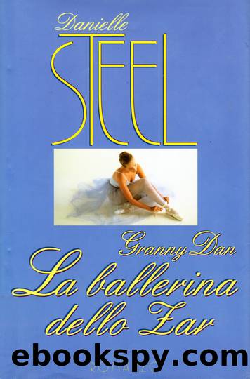 Granny Dan. La Ballerina Dello Zar by Danielle Steel