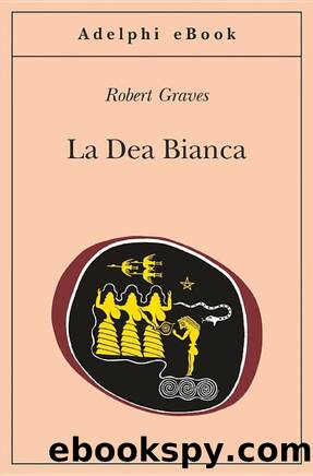 Graves Robert - 1948 - La Dea Bianca by Graves Robert