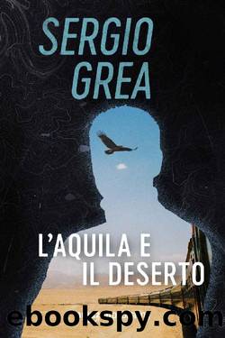 Grea Sergio - 2018 - L'aquila e il deserto by Grea Sergio