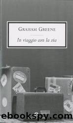 Greene Graham - 1969 - In viaggio con la zia by Greene Graham