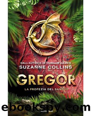 Gregor 3 La Profezia Del Sangue by Suzanne Collins