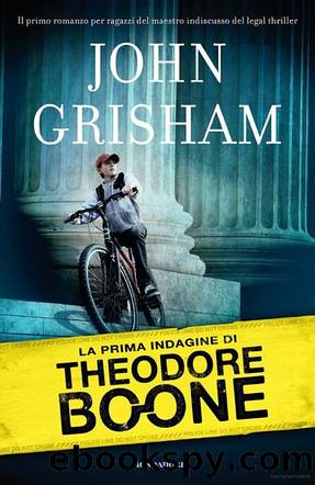 Grisham John - 2010 - La prima indagine di Theodore Boone by Grisham John