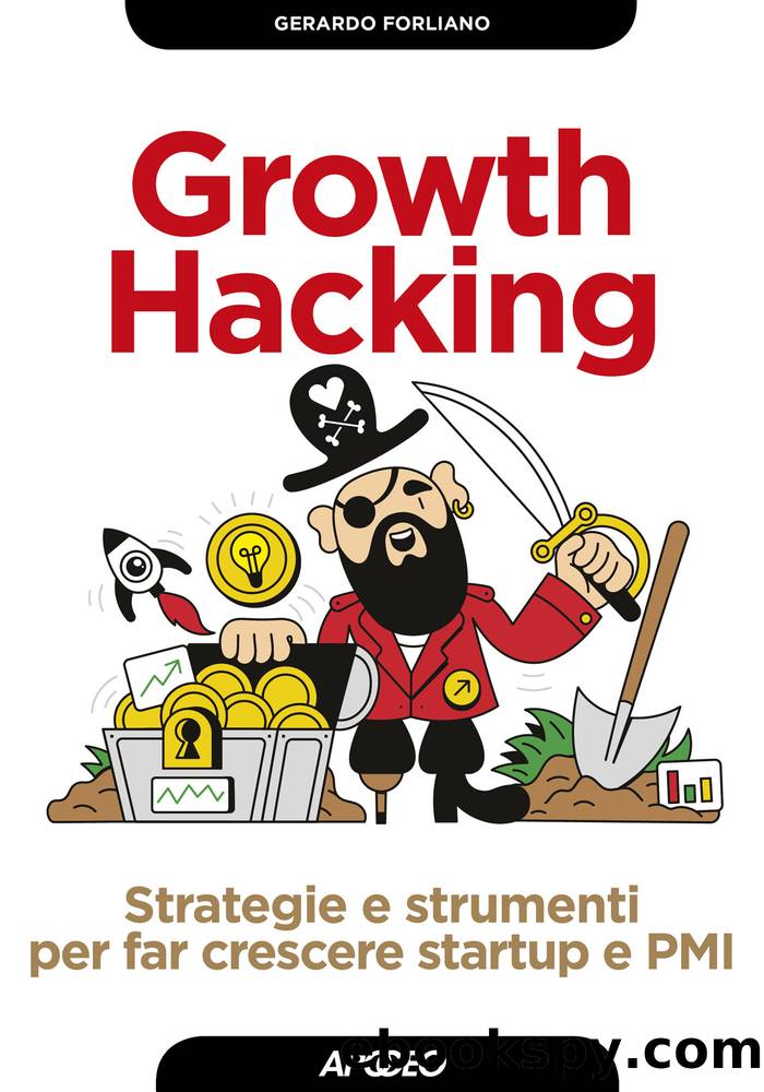 Growth Hacking. Strategie e strumenti per far crescere startup e PMI by Gerardo Forliano