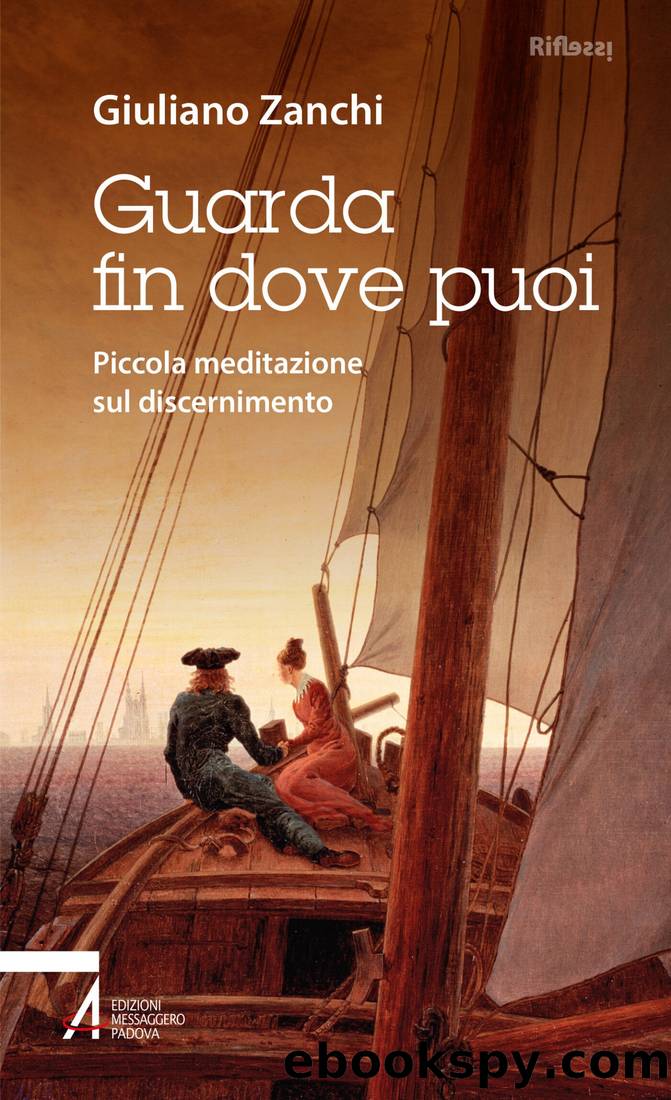 Guarda fin dove puoi: Piccola meditazione sul discernimento by Giuliano Zanchi