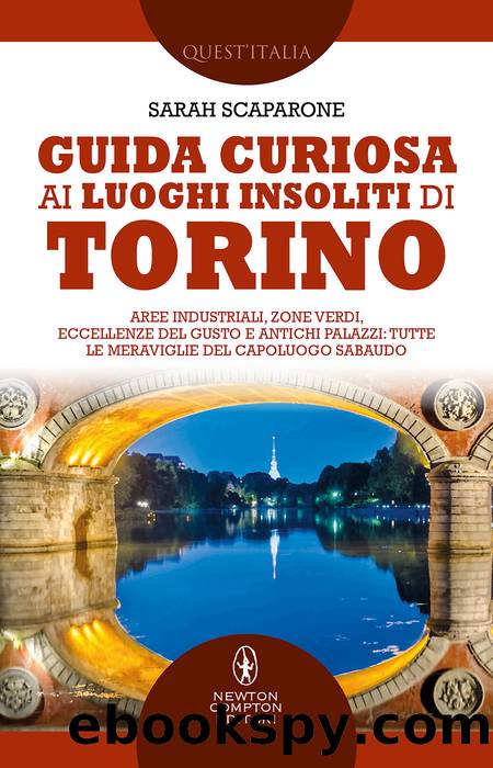 Guida curiosa ai luoghi insoliti di Torino by Sarah Scaparone