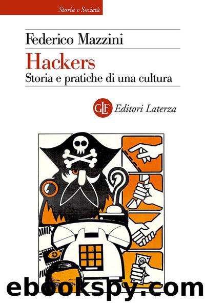 Hackers: Storia e pratiche di una cultura by Federico Mazzini