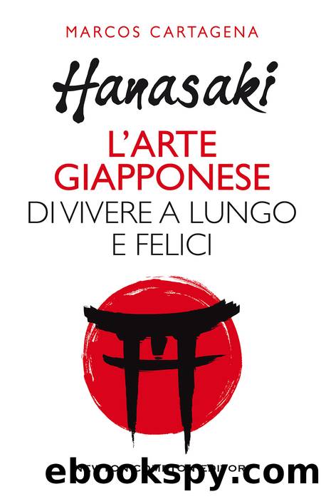 Hanasaki. l'arte giapponese di vivere a lungo e felici by Marcos Cartagena de Furundarena