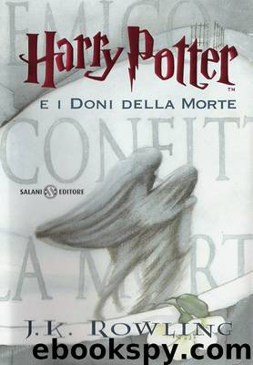 Harry Potter 07 E I Doni Della Morte by J. K. Rowling