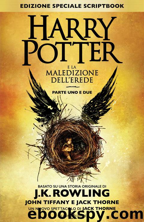 Harry Potter E La Maledizione Dell'Erede by J.K. Rowling; John Tiffany; Jack Thorne