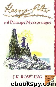 Harry Potter e Il Principe Mezzosangue - Vol. VI by J.K. Rowling