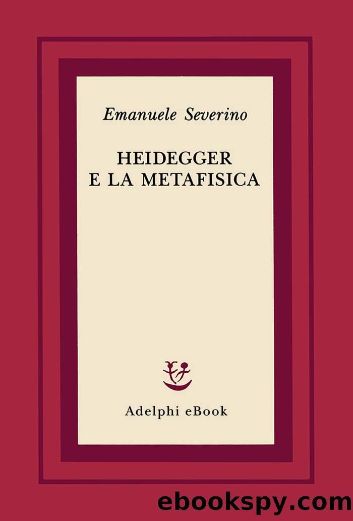 Heidegger e la metafisica by Emanuele Severino