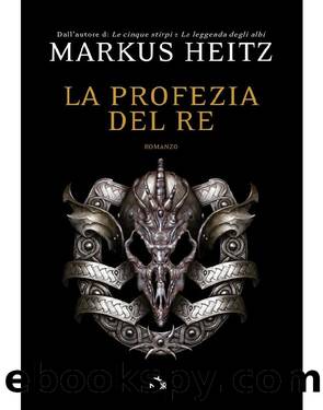 Heitz Markus - 2011 - La profezia del Re by Heitz Markus
