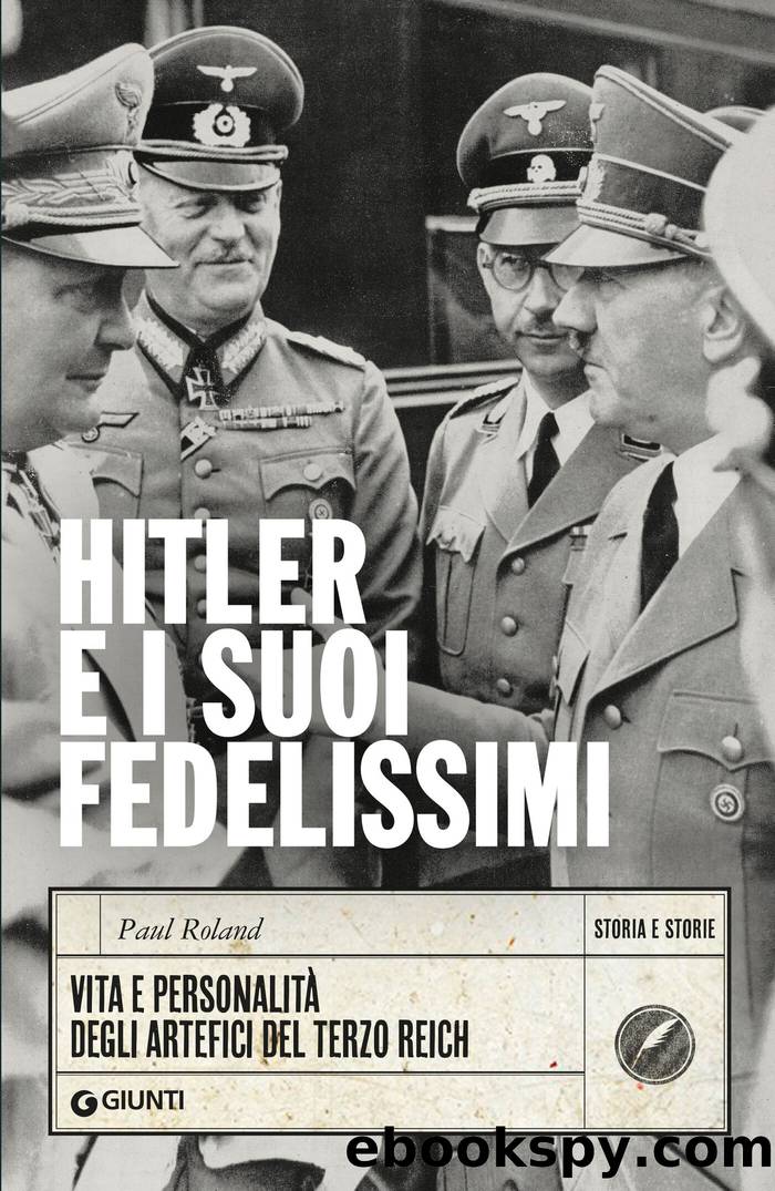 Hitler e i suoi fedelissimi by Paul Roland