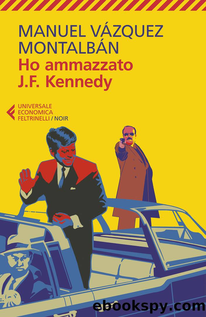 Ho ammazzato J.F. Kennedy by Manuel Vázquez Montalbán