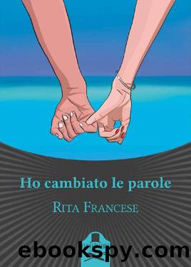 Ho cambiato le parole (Italian Edition) by Rita Francese