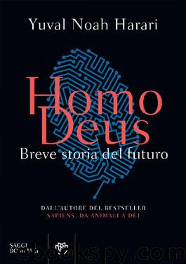 Homo deus. Breve storia del futuro by Harari Yuval Noah