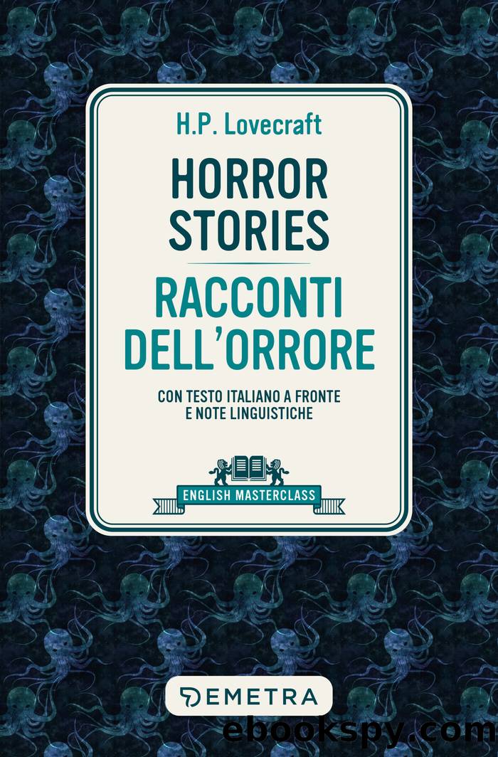 Horror Stories â Racconti dell'orrore: CON TESTO ITALIANO A FRONTE E NOTE LINGUISTICHE by H.P. Lovecraft