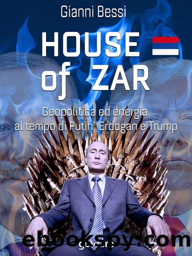 House of zar. Geopolitica ed energia al tempo di Putin, Erdogan e Trump by Gianni Bessi