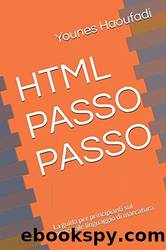 Html passo passo: La guida per principianti sul principale linguaggio di marcatura by Younes Haoufadi