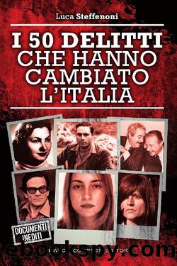 I 50 delitti che hanno cambiato l'Italia by Luca Steffenoni