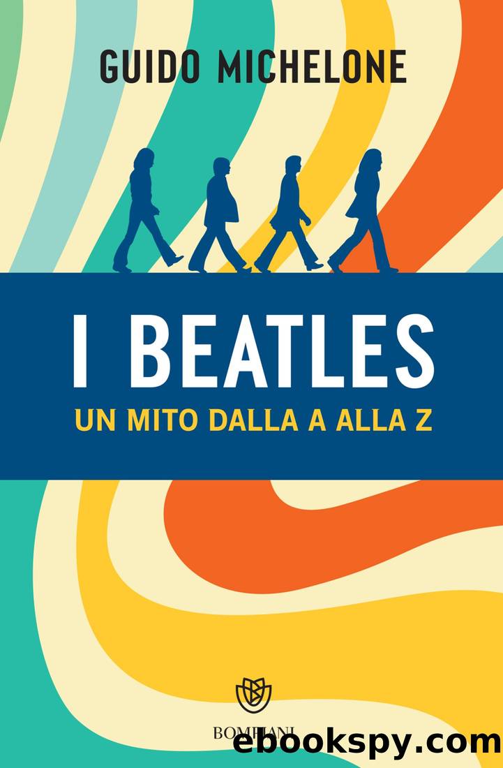 I Beatles. Un mito dalla A alla Z by Guido Michelone