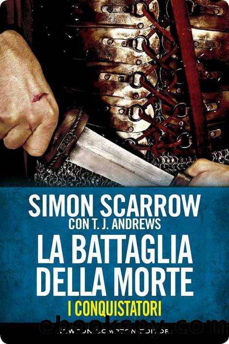 I Conquistatori. La Battaglia Della Morte by Simon Scarrow