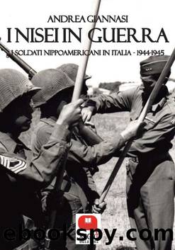 I Nisei in guerra. I soldati nippoamericani in Italia (1944-1945) by Andrea Giannasi